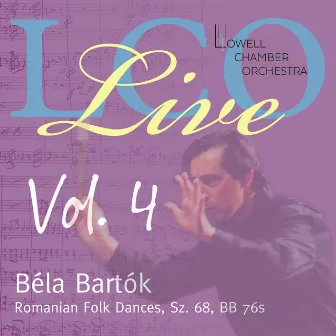 LCO Live Vol. 4: B​é​la Bart​ó​k Romanian Folk Dances, Sz. 68, BB 76 by Lowell Chamber Orchestra