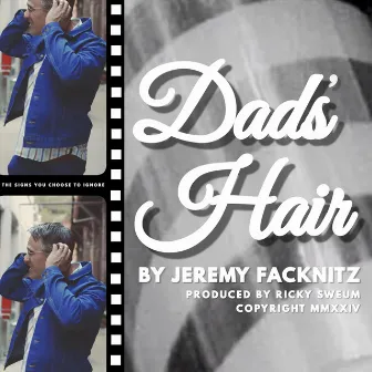 Dad's Hair by Jeremy Facknitz