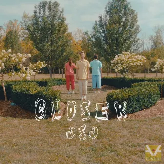 CLOSER by JSJ