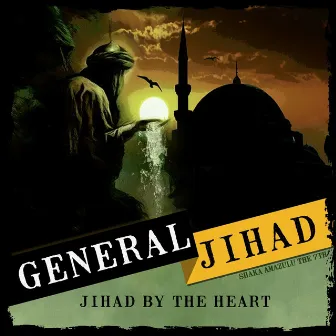 Jihad by The Heart by General Jihad