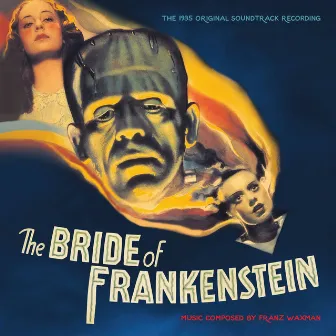 The Bride Of Frankenstein (Original Motion Picture Soundtrack) by Franz Waxman