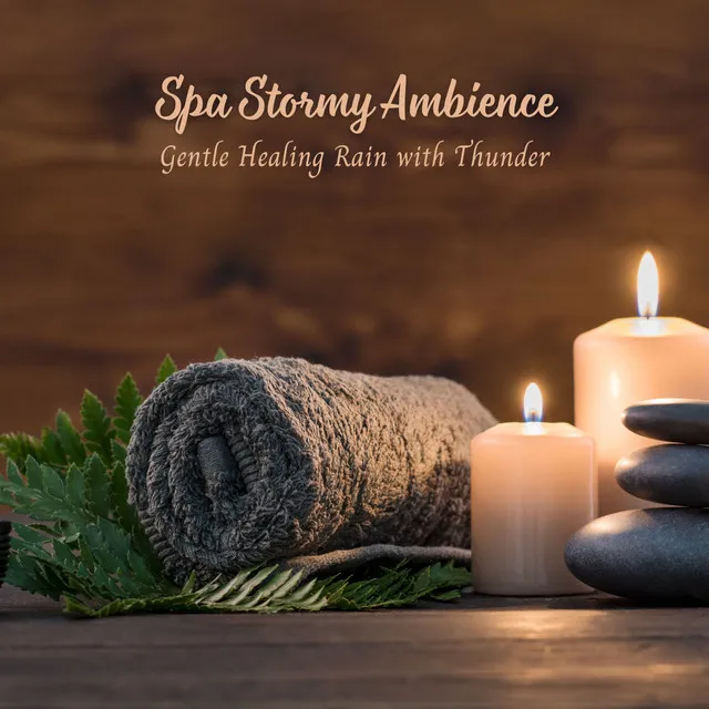 Spa Stormy Ambience: Gentle Healing Rain with Thunder