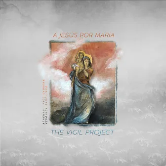 A Jesús por María by The Vigil Project