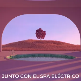 Junto Con El Spa Eléctrico by Ogablue