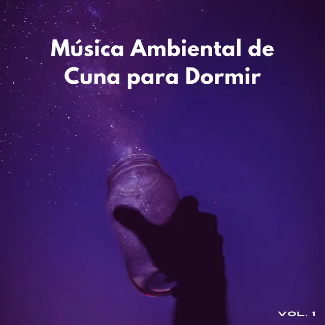 Música Ambiental De Cuna Para Dormir Vol. 1