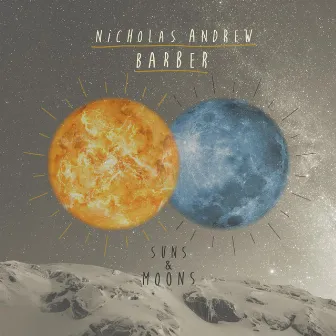 Suns & Moons by Nicholas Andrew Barber