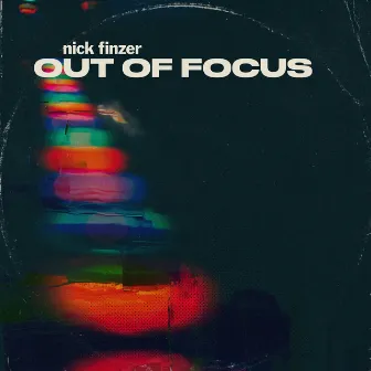 Out Of Focus by Nick Finzer