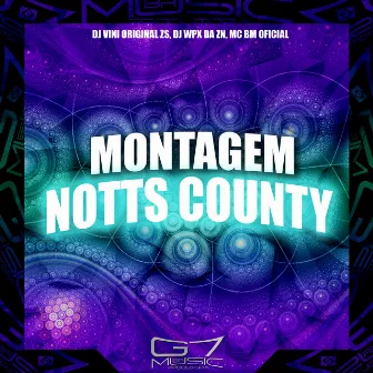 Montagem Notts County by DJ WPX DA ZN