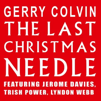 The Last Christmas Needle by Gerry Colvin