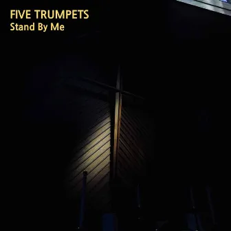 Stand By Me by Five Trumpets