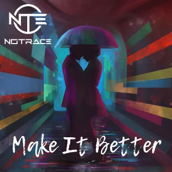 Make It Better by NoTrace