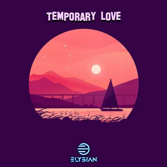 Temporary Love by ELYS!AN