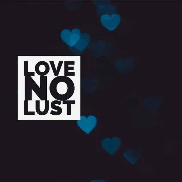 Love No Lust