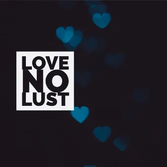 Love No Lust by JAY FRESCO