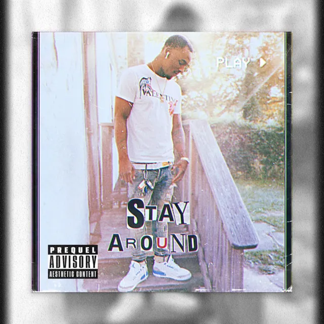 STAY AROUND