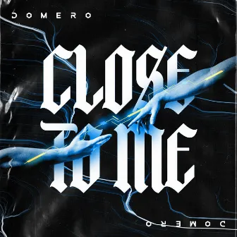 Close to me by Domero