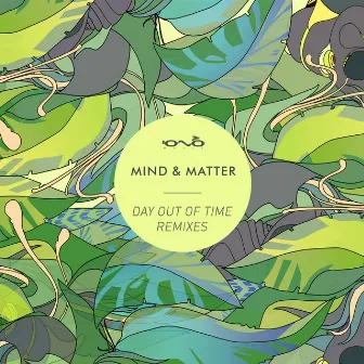 Day out of Time (Remixes) by Mind & Matter