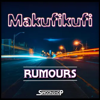 rumours by Makufikufi