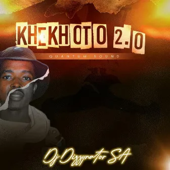 Khekhoto 2.0 (Quantum Sound) by Dj DizzyNator SA