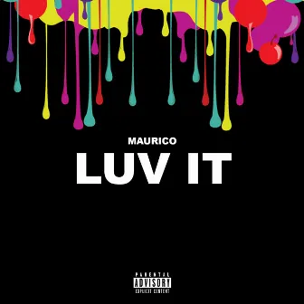 Luv It by Maurico