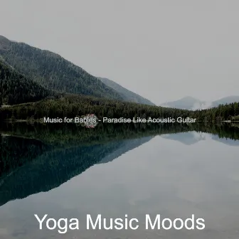 Music for Babies - Paradise Like Acoustic Guitar by Yoga Music Moods