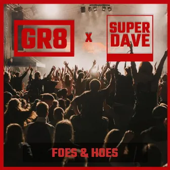 Foes & Hoes by GR8