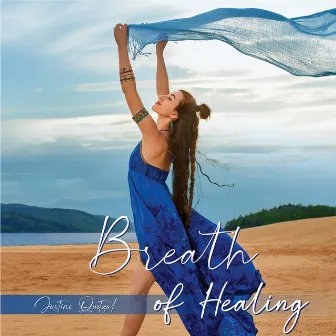 Breath of Healing by Justine Quetzal