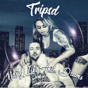 Nasty Like Them Drums by Tripsd