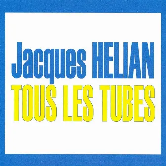 Tous Les Tubes by Jacques Hélian