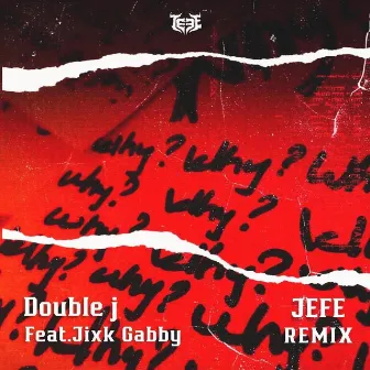 WHY (JEFE REMIX) by JEFE