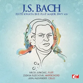 J.S. Bach: Flute Sonata in E-Flat Major, BWV 1031 (Digitally Remastered) by Milos Jurkovic