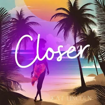 Closer by Kat Lincoln