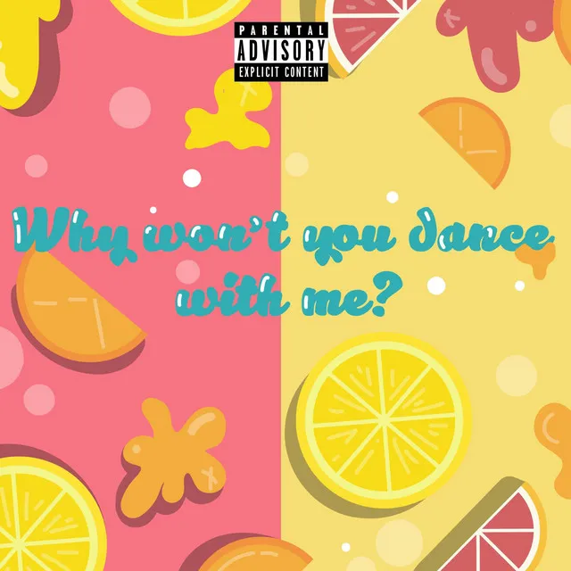 Why Won't You Dance With Me?