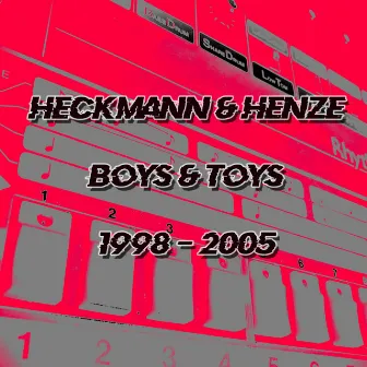 Thomas P. Heckmann & WJ Henze - Boys & Toys 1998 - 2005 (2023 Remastered) by Thomas P. Heckmann