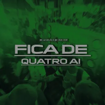 Fica de Quatro Aí by Mc Vuk Vuk