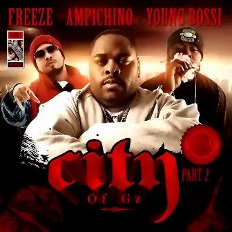 City Of G'z Part 2 by Ampichino, Freeze & Young Bossi