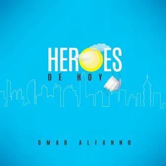 Heroes de Hoy by Omar Alfanno