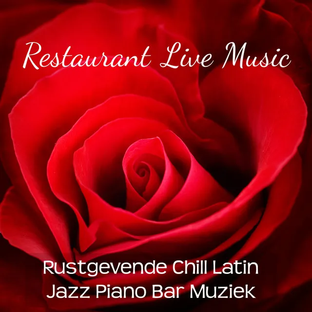 Restaurant Live Music - Rustgevende Chill Latin Jazz Piano Bar Muziek voor Romantische Avond en Sensuele Massage