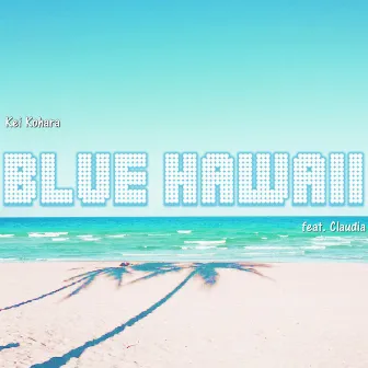 Blue Hawaii by Claudia