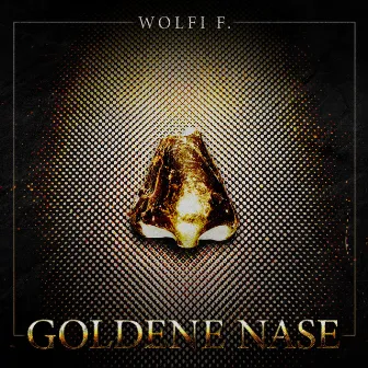 Goldene Nase by Wolfi F.