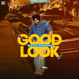 Good Look by Mani Sandhu