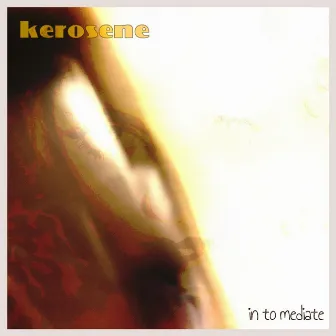 In To Mediate by Kerosene