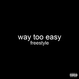 way too easy freestyle by Anthony 1999