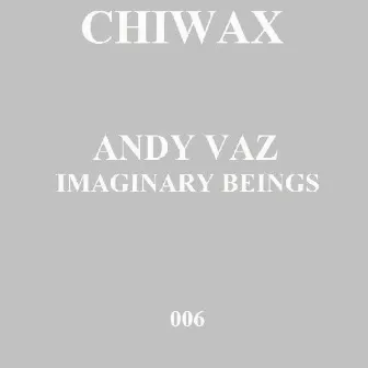 Imaginery Beings by Andy Vaz