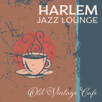 Harlem Jazz Lounge – Old Vintage Cafe: Warm Soothing Ambiance, Soft Lightings, Jazz Band In The Background by Deluxe Room Jazz