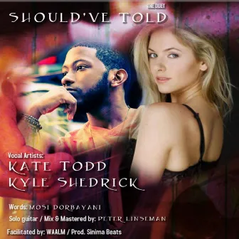 Should've Told (feat. Kyle Shedrick) by Kate Todd