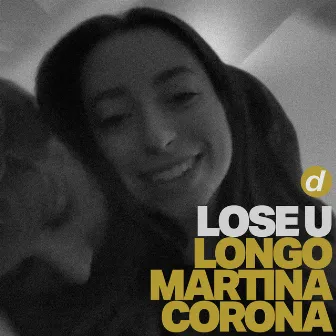 Lose U by Martina Corona