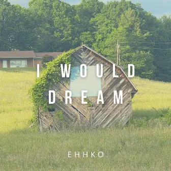 i would dream by Ehhko