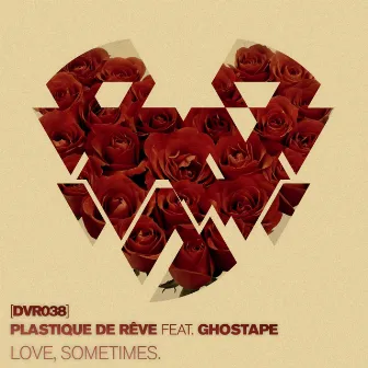 Love, Sometimes by Plastique de Rêve