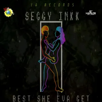 Best She Eva Get by Seggy Inkk